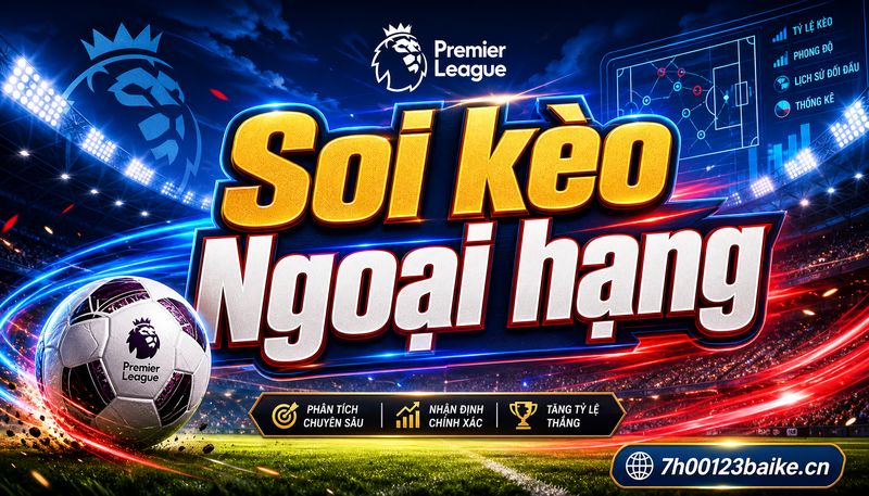 Soi kèo Ngoại hạng